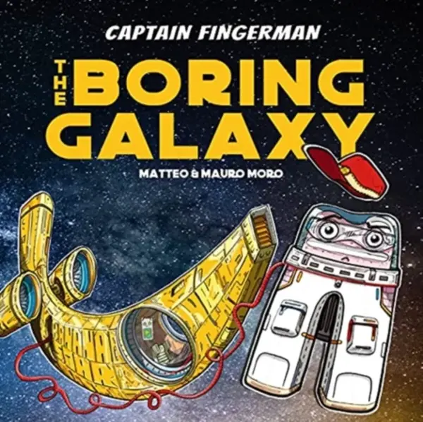 Captain Fingerman: The Boring Galaxy - Matteo Moro, Mauro Moro