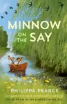 Minnow on the Say - Philippa Pearceová