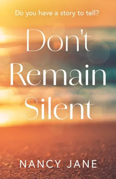 Don't Remain Silent - Nancy Jane