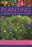 Planting for Visual Impact and Scent in Borders and Containers - Richard Bird, Andrew Mikolajski, Jackie Matthews