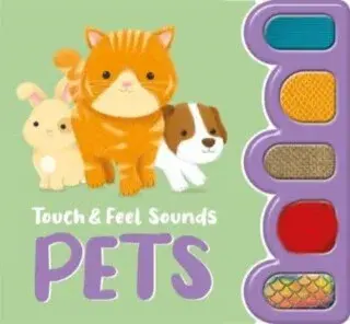 Touch & Feel Sounds: Pets - Igloo Books Ltd