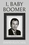 I, Baby Boomer - David Fletcher
