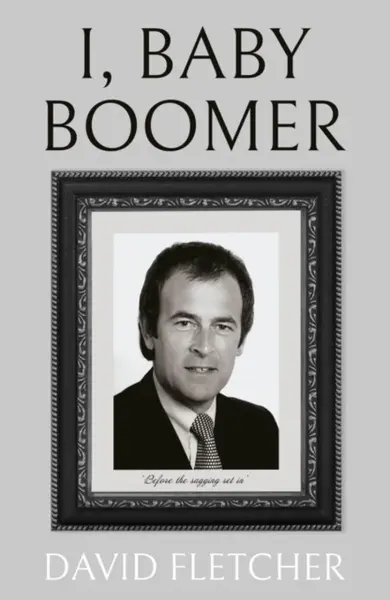 I, Baby Boomer - David Fletcher