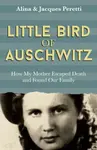 Little Bird of Auschwitz - Jacques Peretti