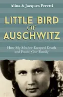 Little Bird of Auschwitz - Jacques Peretti