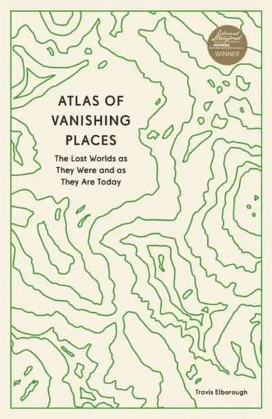 Atlas of Vanishing Places - Travis Elborough