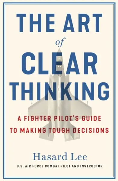 The Art of Clear Thinking - Hasard Lee