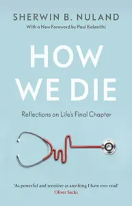 How We Die - Sherwin B. Nuland