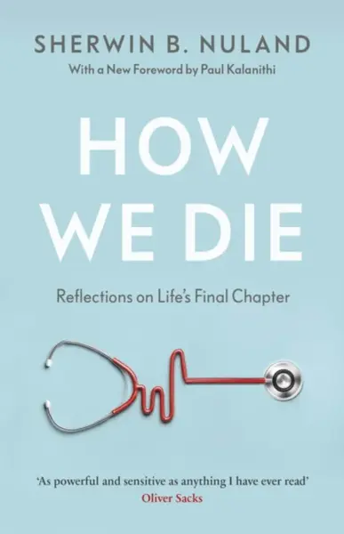 How We Die - Sherwin B. Nuland