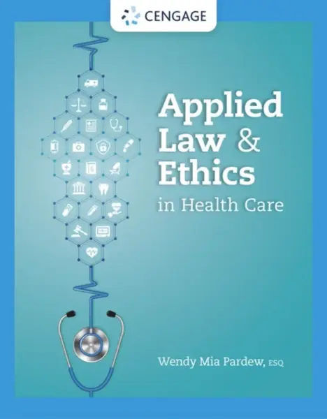 Applied Law and Ethics in Health Care - Wendy  Pardew