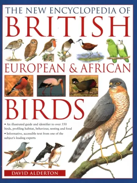 The British, European and African Birds, New Encyclopedia of - David Alderton