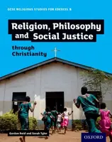 GCSE Religious Studies for Edexcel B: Religion, Philosophy and Social Justice through Christianity - Gordon Reid, Sarah Tyler
