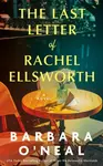 The Last Letter of Rachel Ellsworth - Barbara O'Neal