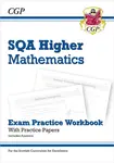 CfE Higher Maths: SQA Exam Practice Workbook - includes Answers - CGP Books