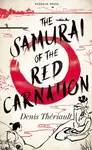 The Samurai of the Red Carnation - Denis Theriault
