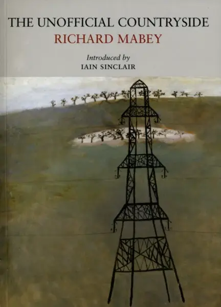 The Unofficial Countryside - Richard Mabey