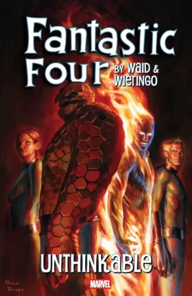 Fantastic Four by Waid & Wieringo: Unthinkable - Mark Waid