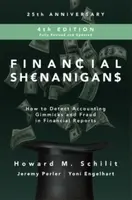 Financial Shenanigans, Fourth Edition:  How to Detect Accounting Gimmicks and Fraud in Financial Reports - Howard Schilit, Yoni Engelhart, Jeremy Perl