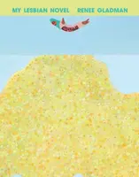 My Lesbian Novel - Renee Gladman