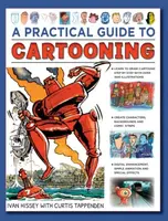 Cartooning, A Practical Guide to - Curtis Tappenden, Ivan Hissey
