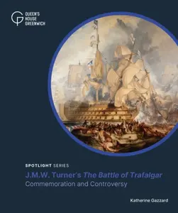J.M.W. Turner's 'The Battle of Trafalgar' - Katherine Gazzard