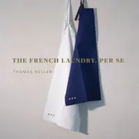 The French Laundry, Per Se - Thomas Keller