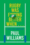 Rugby Was F***ing Better When... - Paul Williams