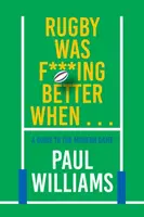 Rugby Was F***ing Better When... - Paul Williams