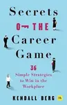 Secrets of the Career Game - Kendall Berg