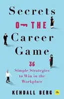 Secrets of the Career Game - Kendall Berg