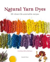 Natural Yarn Dyes - Anna Bauer, Eva Zethraeus