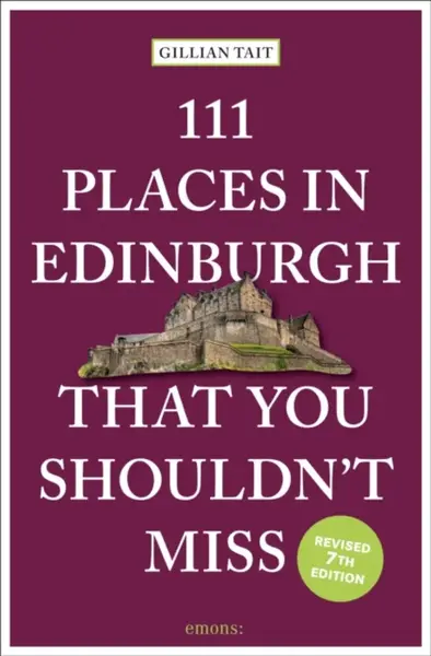 111 Places in Edinburgh That You Shouldnâ€™t Miss - Gillian Tait