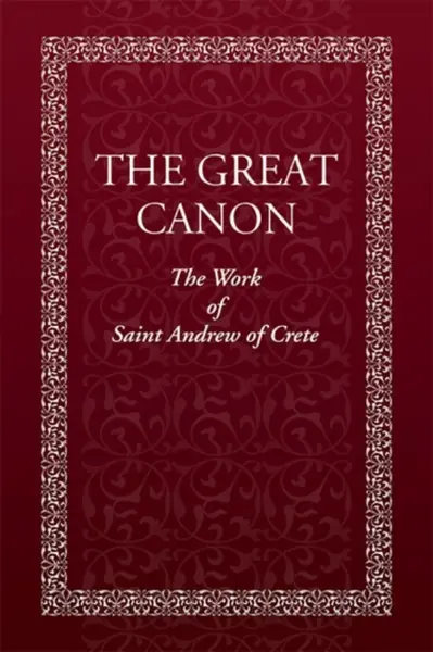 Great Canon: The Work of Saint Andrew of Crete