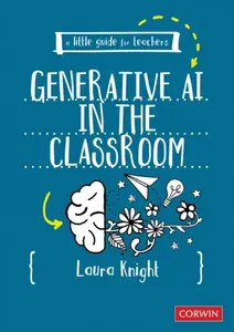 A Little Guide for Teachers: Generative AI in the Classroom - Laura Knight