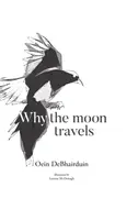 Why the moon travels - Oein DeBhairduin