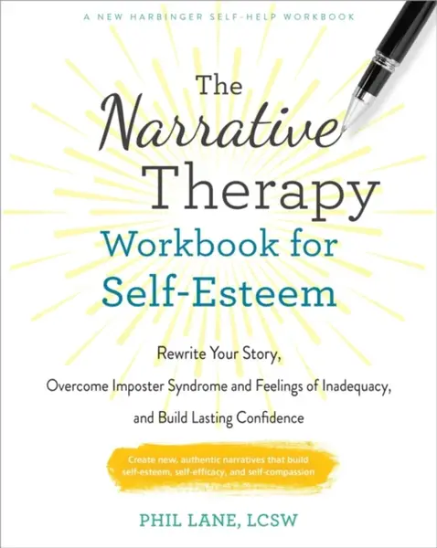 The Narrative Therapy Workbook for Self-Esteem - Phil Lane