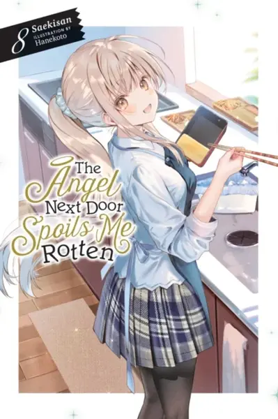 The Angel Next Door Spoils Me Rotten, Vol. 8 (light novel) - Nicole Wilder, Hanekoto Hanekoto, Saekisan Saekisan