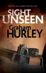 Sight Unseen - Graham Hurley