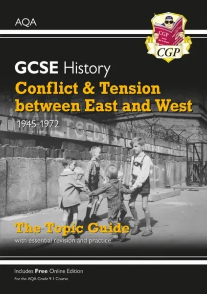 GCSE History AQA Topic Revision Guide - Conflict and Tension Between East and West, 1945-1972 - CGP Books