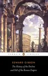 The History of the Decline and Fall of the Roman Empire - Edward Gibbon
