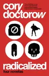 Radicalized - Doctorow Cory