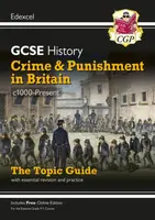 GCSE History Edexcel Topic Revision Guide - Crime and Punishment in Britain, c1000-Present - CGP Books