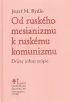Od ruského mesianizmu k ruskému komunizmu