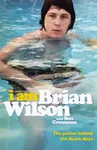 I Am Brian Wilson: The genius behind the Beach Boys - Brian Wilson Aldiss