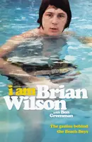 I Am Brian Wilson: The genius behind the Beach Boys - Brian Wilson Aldiss