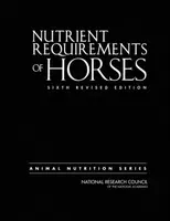 Nutrient Requirements of Horses - Board on Agriculture and Natural Resources, Division on Earth and Life Studies, National Research Council, Committee