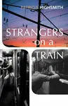 Strangers on a Train - Patricia Highsmithová
