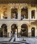 Old Homes, New Life - Clive Aslet