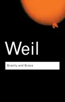Gravity and Grace - Simone Weil