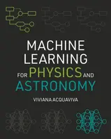 Machine Learning for Physics and Astronomy - Viviana Acquaviva